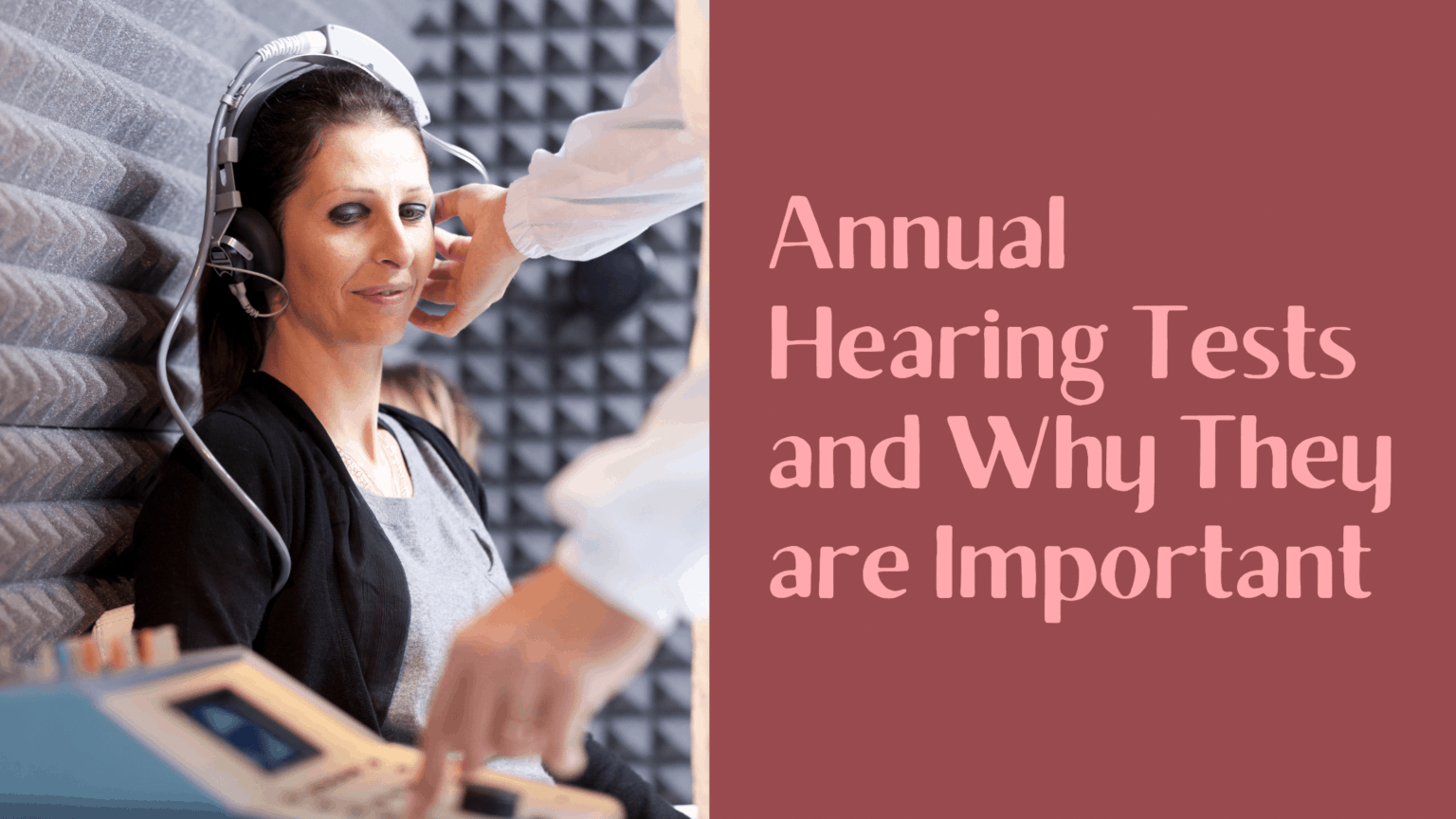 Annual hearing tests and why they are important the hearing doctor